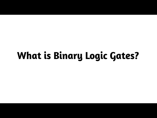 What is Binary Logic Gates ?