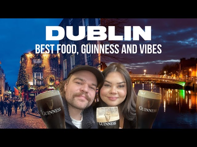 DUBLIN | THE BEST FOOD, GUINNESS AND VIBES | ONLY SCRANS