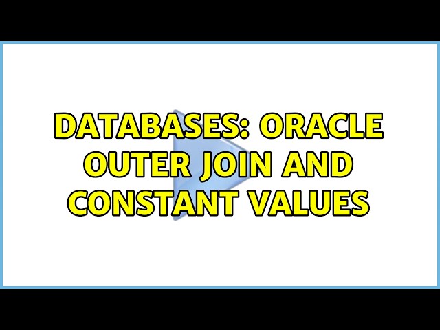 Databases: Oracle outer join and constant values
