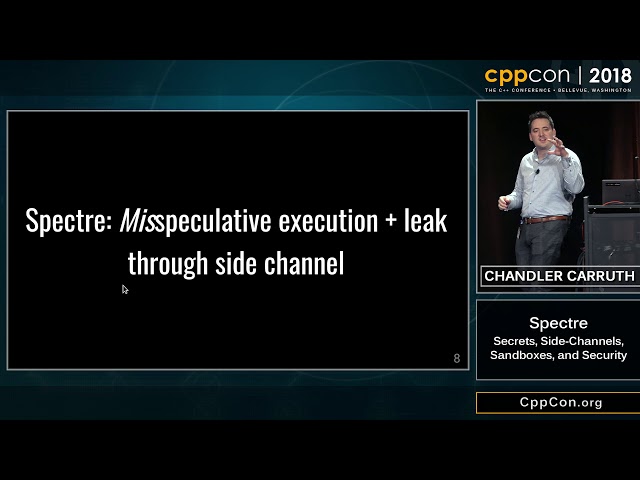 CppCon 2018: Chandler Carruth “Spectre: Secrets, Side-Channels, Sandboxes, and Security”
