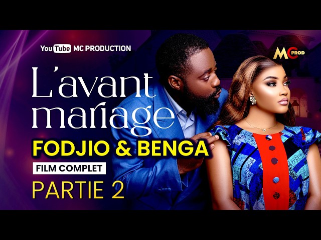 L'AVANT MARIAGE .  FODJIO ET BENGA. ( film africain complet )