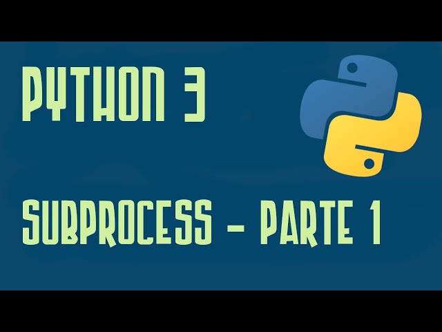 The SUBPROCESS Module Pt. 1 - How to Launch System Processes - Python 3 Tutorial ENGLISH