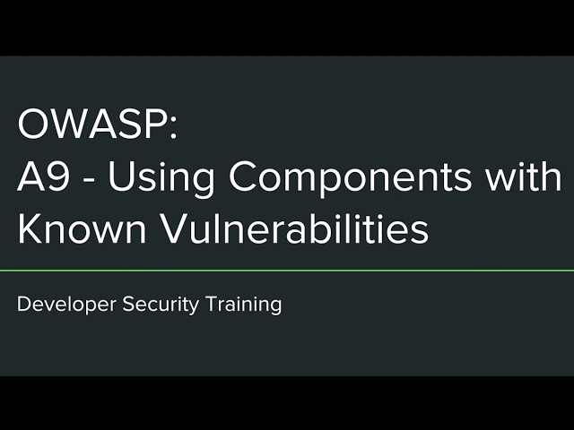 OWASP A9 - Using Components with Known Vulnerabilities