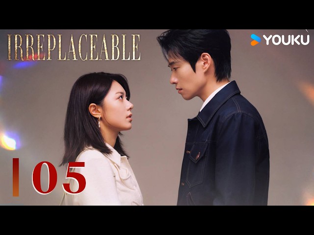 2026 New Modern Romance Drama💗ENGSUB【Irreplaceable】EP05 Ye Xinzhi reveals his past to Xu Chi | YOUKU
