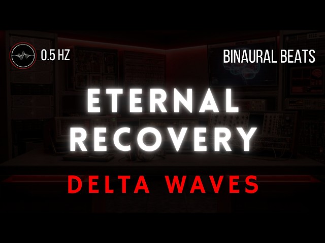 Eternal Recovery | 0.5Hz Sub-Delta Sleep Cycle | 12 Hours