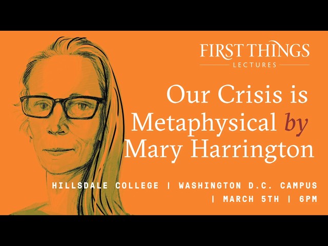 2026 D.C. Lecture: Our Crisis is Metaphysical