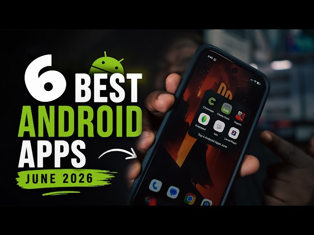 Top 6 Best Android Apps of June 2026 📱