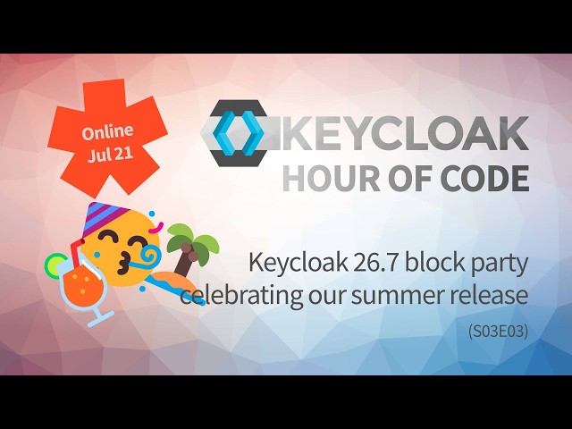 Keycloak 26.7 block party - Celebrating our summer release!