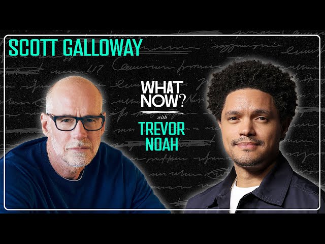 The Problem With Men, with Scott Galloway | What Now? with Trevor Noah Podcast