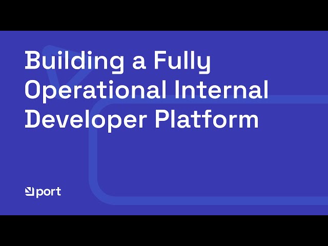 Building a Fully Operational Internal Developer Platform