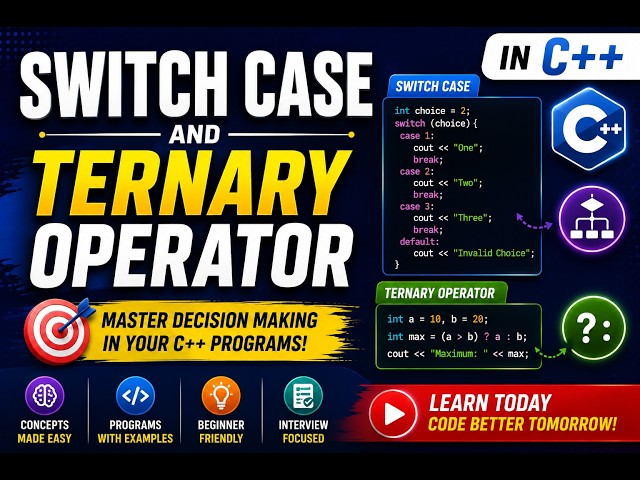 Lec 6:Switch Case & Ternary Operator in C++ | Complete Explanation with Examples | C++ Programming