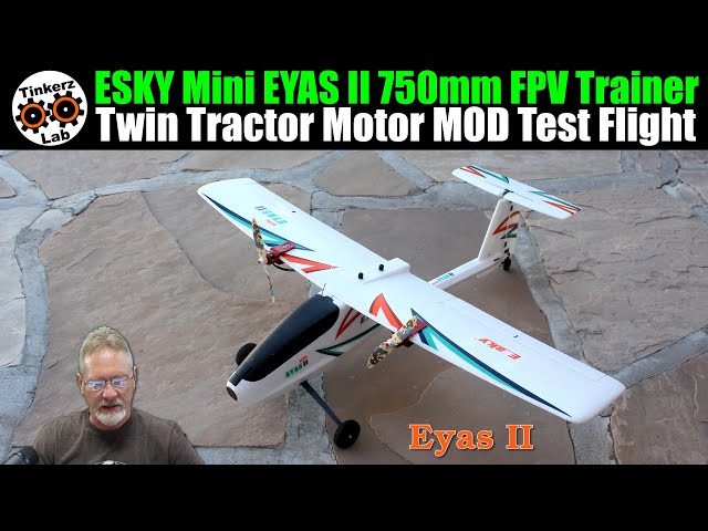 Twin Tractor Motor MOD | Test Flight | ESKY Mini EYAS II 750mm Plane