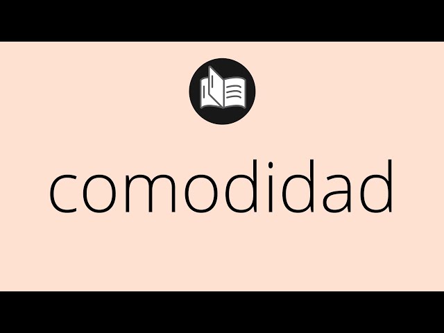 Que significa COMODIDAD • comodidad SIGNIFICADO • comodidad DEFINICIÓN • Que es COMODIDAD