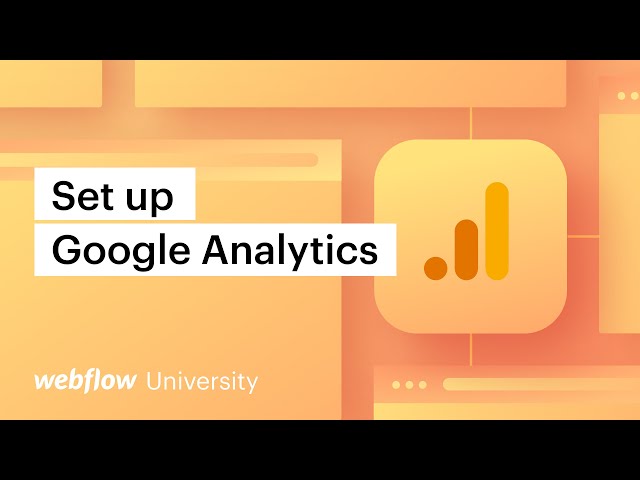 Set up Google Analytics to track data on your site — Webflow tutorial