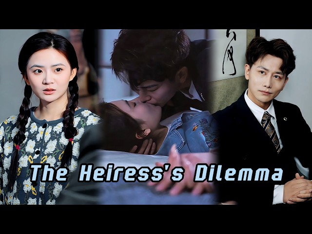 The Heiress's Dilemma||I Became My Rich Fiancé’s Fake Girlfriend#drama #film #movie #romance