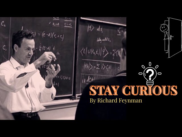 How to Stay Curious by Richard Feynman