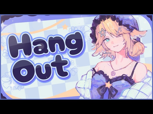 【HANG OUT】i just wanna yap【Dokibird】