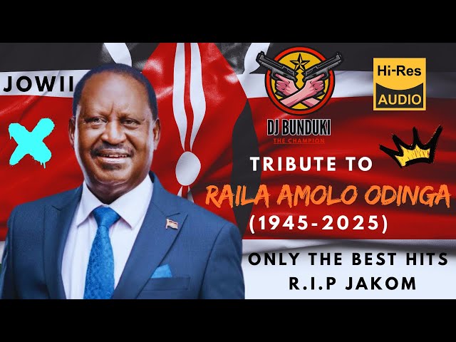 DJ BUNDUKI - RAILA AMOLO ODINGA TRIBUTE 2025 MIX (OFFICIAL AUDIO)