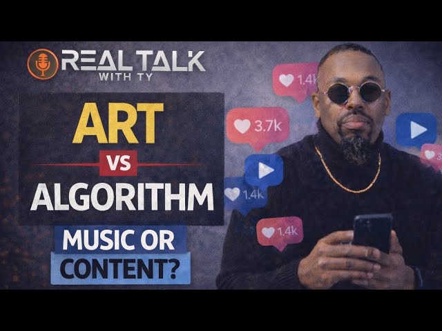 Art vs The Algorithm: When Music Became Content | Real Talk With Ty 🎙️