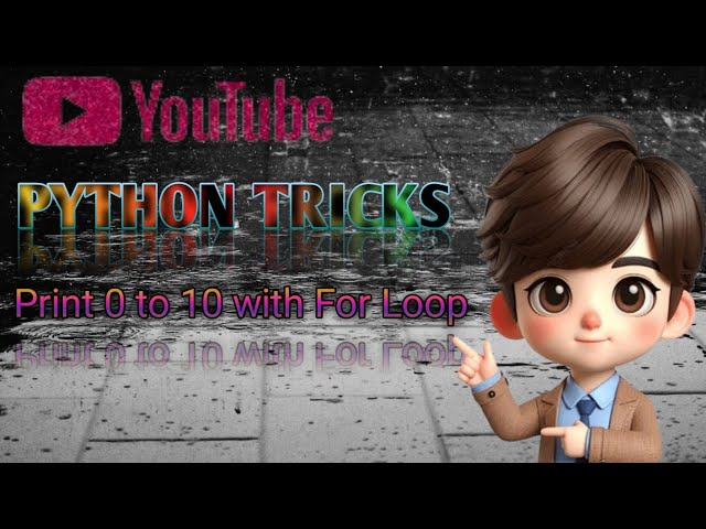 PYTHON TRICKS HOW TO PRINT 0 TO 10 NUM WITH FOR LOOP 