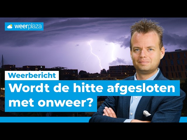 Hitte wordt verdreven met lokaal onweer! | Weerbericht