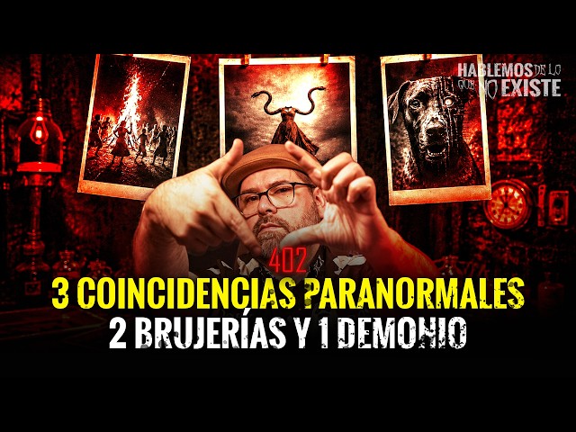 3 Coincidencias, 2 Brujerías y 1 Demonio | Episodio 402 | Hablemos De Lo Que No Existe