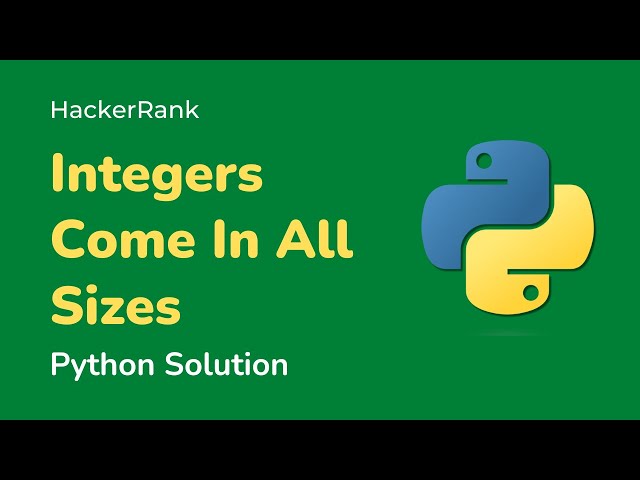 Python HackerRank Solutions: Integers Come In All Sizes