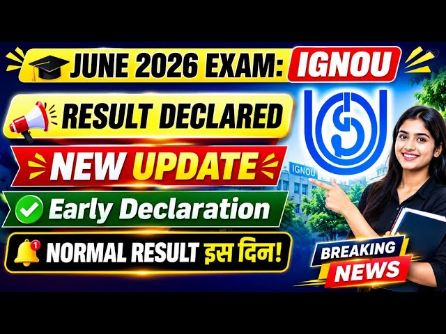 IGNOU June 2026 Exam Result Declared: Early Declaration- New Update | IGNOU Result Update June 2026