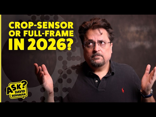Full Frame vs Crop Sensor Cameras in 2026 | Ask David Bergman