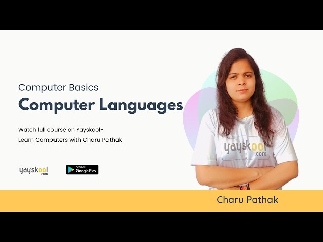 Computer Languages - Computers Basics Course - By Charu Pathak | Yayskool