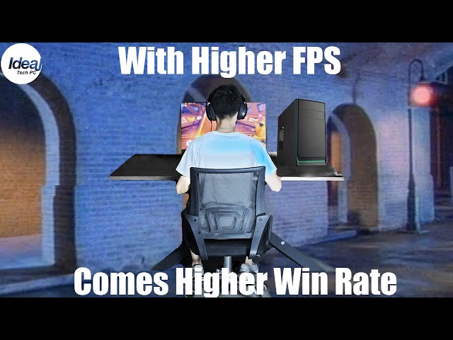 With Higher FPS Comes Higher Win Rate | IDEALTECH PC