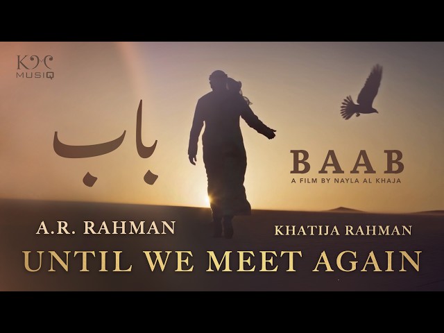Until We Meet Again - (Video) | BAAB | A.R.Rahman | Khatija Rahman | Nayla Al Khaja