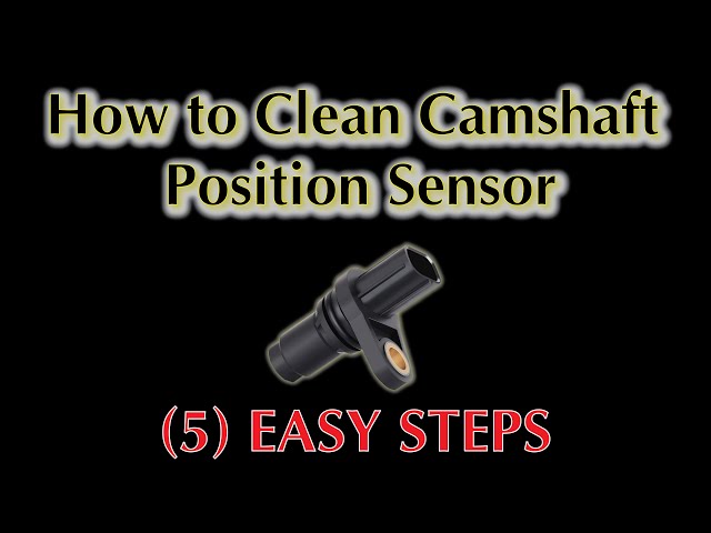 How To Clean Camshaft Position Sensor: (5 Easy Steps) - Easy Car Electrics