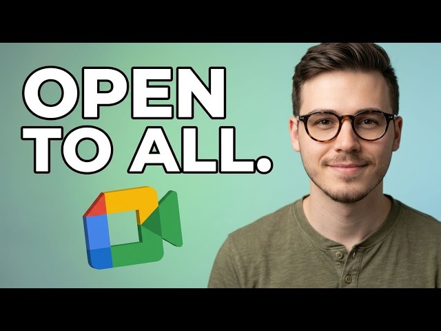 How to Make Google Meet Open to All [2026 Tutorial for Beginners]