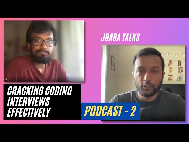 Cracking Coding Interviews Effectively. JBaba Podcast - Ep 2