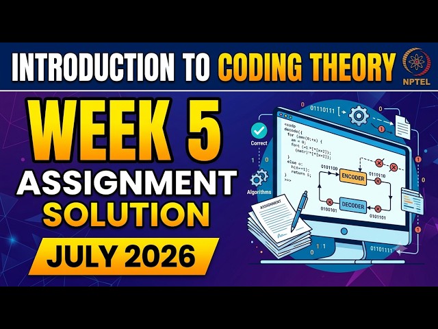 An Introduction to Coding Theory Week 5 Assignment Solution | NPTEL July 2026 | Coding Solutions