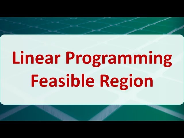 Operations Research 03C: Linear Programming Feasible Region