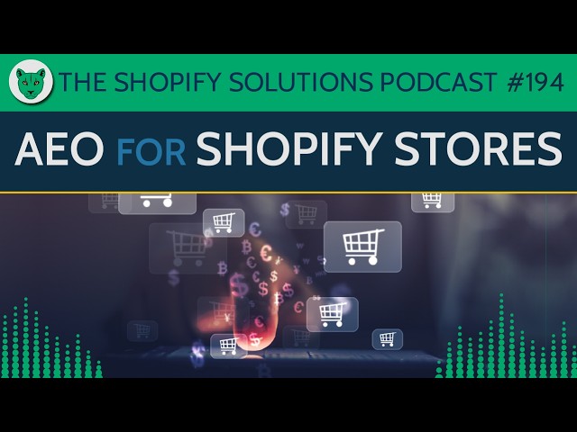 Episode 194 - AEO for Shopify Stores