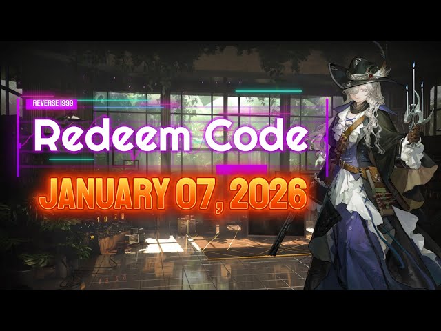New Redeem Code (January, 7, 2026) [Reverse 1999]