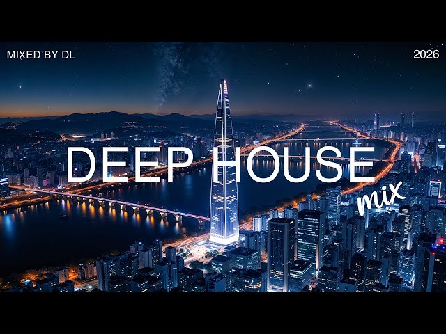 Best of Deep House 2026 🌙 Night City Chill Mix | DL Music