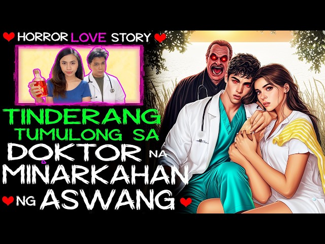 TINDERANG TUMULONG SA DOKTOR NA MINARKAHAN NG ASWANG | Tagalog Love Story