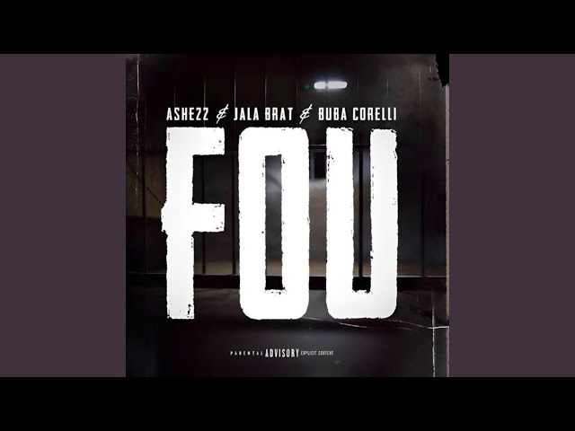 Ashe22 & Jala Brat & Buba Corelli (FOU)