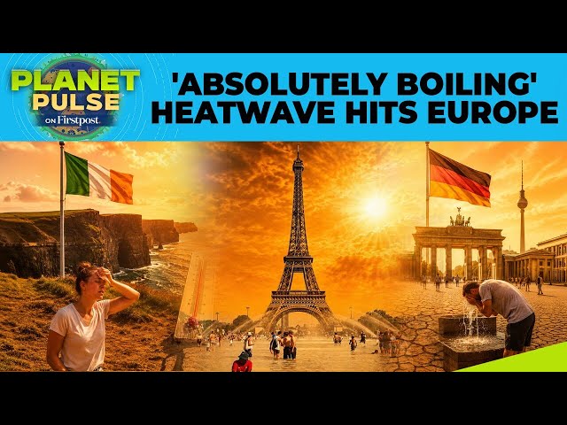 Europe Heatwave Crisis: Britain, France, Spain Record Extreme Temperatures | Planet Pulse | N18G