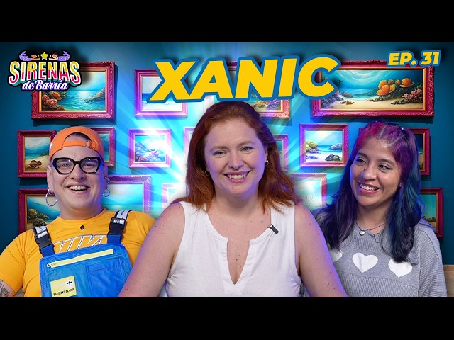 🧜🏽‍♀️ XANIC: Antropóloga del chisme llega a Sirenas de Barrio 🧜🏽‍♀️💅🏽 – Ep.27(#ChismeEscuchas)