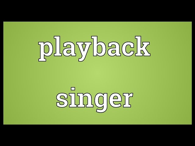 Playback singer Meaning