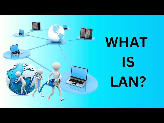 What is a Local Area Network (LAN) ?