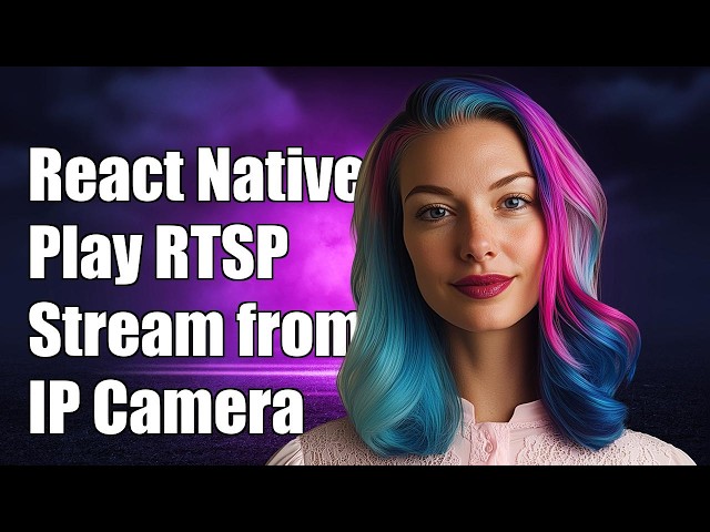 React Native Play RTSP Stream from IP Camera