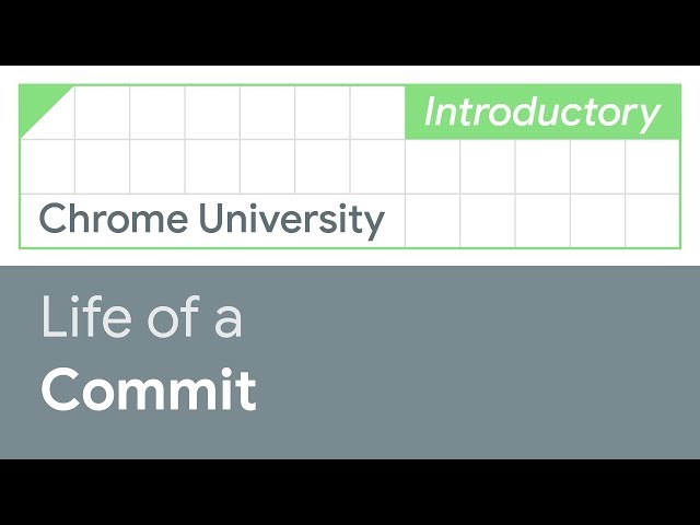 Life of a commit (Chrome University 2019)
