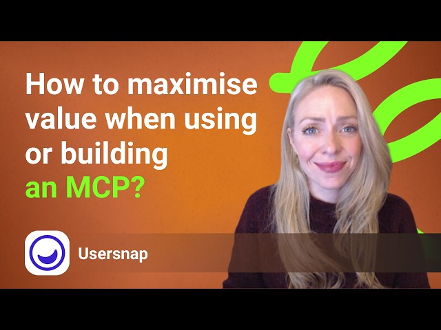 How to maximise value when using or building an MCP? - Shannon Vettes from Usersnap