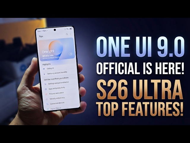 Samsung One UI 9.0 Official is Here: S26 Ultra Top Features!